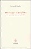 Bernard Stiegler - Mécréance et discrédit - Tome 1, La décadence des démocraties industrielles.