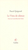 Pascal Quignard - Le Voeu de silence - Essai sur Louis-René des Forêts.