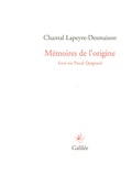 Chantal Lapeyre-Desmaison - Mémoires de l'origine - Essai sur Pascal Quignard.