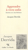 Jacques Derrida - Apprendre a vivre enfin.