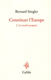 Bernard Stiegler - Constituer l'Europe - Tome 2, Le motif européen.