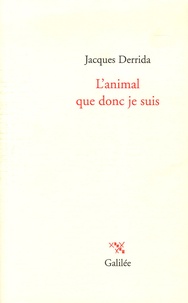 Jacques Derrida - L'animal que donc je suis.