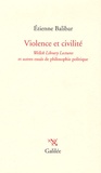 Etienne Balibar - Violence et civilité - Wellek Library Lectures et autres essais de philosophie politique.