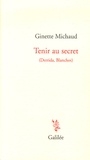 Ginette Michaud - Tenir au secret - (Derrida, Blanchot).
