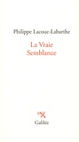 Philippe Lacoue-Labarthe - La Vraie Semblance.