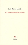 Juan-Manuel Garrido - La Formation des formes.