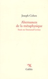 Joseph Cohen - Alternances de la métaphysique - Essais sur Emmanuel Lévinas.