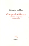 Catherine Malabou - Changer de différence - Le féminin et la question philosophique.