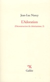 Jean-Luc Nancy - Déconstruction du christianisme - Tome 2, L'Adoration.