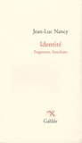 Jean-Luc Nancy - Identité - Fragments, franchises.