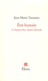 Jean-Marie Touratier - Etre humain - Tome 2, Yasujiro Ozu, Andreï Tarkovski.