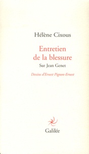 Hélène Cixous - Entretien de la blessure - Sur Jean Genet.