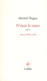 Michel Deguy - N'était le coeur - Poèmes.