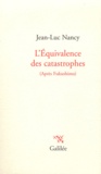 Jean-Luc Nancy - L'Equivalence des catastrophes - (Après Fukushima).