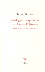 Jacques Derrida - Heidegger : la question de l'Etre et l'Histoire - Cours à l'ENS-Ulm 1964-1965.