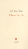Jean-Luc Nancy - L'Autre Portrait.