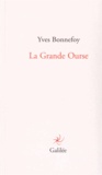Yves Bonnefoy - La Grande Ourse - Suivi de Dedans, dehors ?.