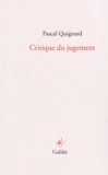 Pascal Quignard - Critique du jugement.