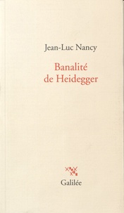 Jean-Luc Nancy - Banalité de Heidegger.
