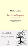 Michel Onfray - Avant le silence - Tome 2, Les petits serpents.