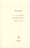 Paul Audi - "... et j'ai lu tous les livres" - Mallarmé - Celan.