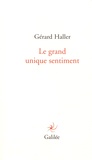 Gérard Haller - Le grand unique sentiment.