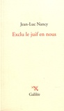Jean-Luc Nancy - Exclu le juif en nous.
