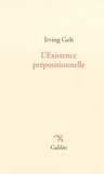 Irving Goh - L'existence prépositionnelle.