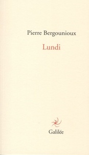 Pierre Bergounioux - Lundi.
