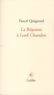 Pascal Quignard - La Réponse à Lord Chandos.