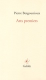 Pierre Bergounioux - Arts premiers.