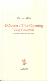 Pierre Wat et Vicky Colombet - L'Ouvert / The Opening.