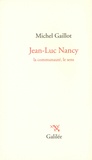 Michel Gaillot - Jean-Luc Nancy - La communauté, le sens.