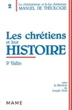 Pierre Vallin - Manuel de théologie / sous la dir. de Joseph Doré  Tome 2 - Les Chrétiens et leur histoire.