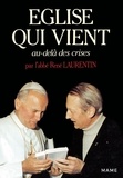 René Laurentin et Louis René - Église qui vient - Au-delà des crises.