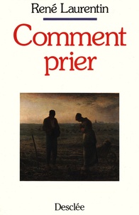 René Laurentin - Comment prier.