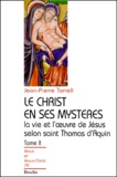 Jean-Pierre Torrell - La Vie Et L'Oeuvre De Jesus Selon Saint Thomas D'Aquin. Tome 2, Le Christ En Ses Mysteres.