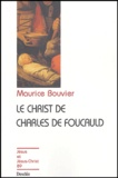 Maurice Bouvier - Le Christ de Charles de Foucauld.