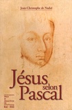 Jean-Christophe de Nadaï - Jésus selon Pascal.