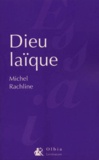 Michel Rachline - Dieu laïque. - Essai.