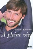 Laurent Kérusoré - A pleine vie.