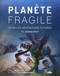 Gérard Fayet - Planète fragile - Pour les générations futures.