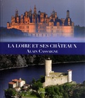 Alain Cassaigne - La Loire et ses châteaux.