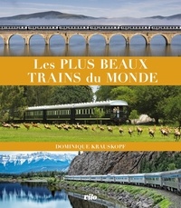 Dominique Krauskopf - Les plus beaux trains du monde.