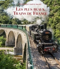 Dominique Krauskopf - Les plus beaux trains de France.