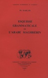 Philippe Marçais - Esquisse grammaticale de l'arabe maghrébin.