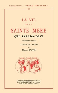 Marcel Sauton - Cri Sarada Devi - 1re partie, La vie de la sainte Mère.