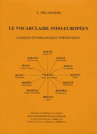 Xavier Delamarre - Le vocabulaire indo-européen - Lexique étymologique thématique.