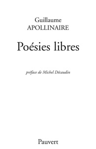 Guillaume Apollinaire - Poésies libres.