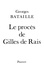 Georges Bataille - Le procès de Gilles de Rais.